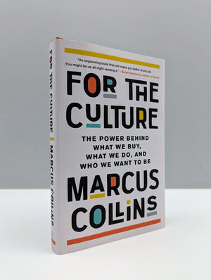 For The Culture: The Power Behind What We Buy, What We Do, And Who We Want To Be
