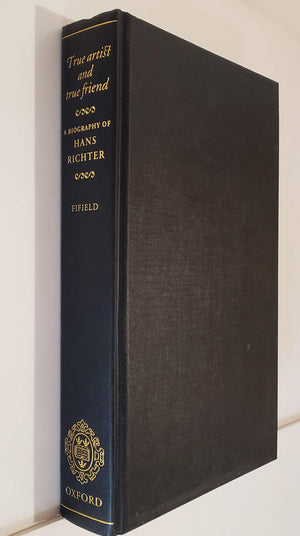 True Artist and True Friend: A Biography of Hans Richter,Used