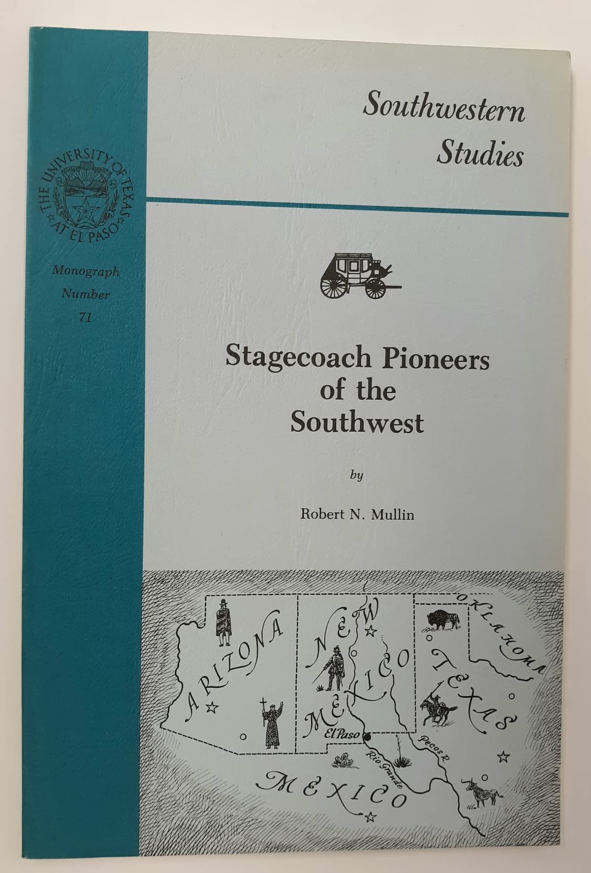 Stagecoach Pioneers of the Southwest (Southwestern Studies (El Paso, Tex.), Monograph No. 71.),Used
