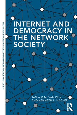 Internet And Democracy In The Network Society (Routledge Studies In Global Information, Politics And Society),New
