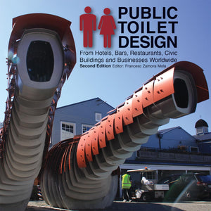 Public Toilet Design: From Hotels, Bars, Restaurants, Civic Buildings and Businesses Worldwide,New