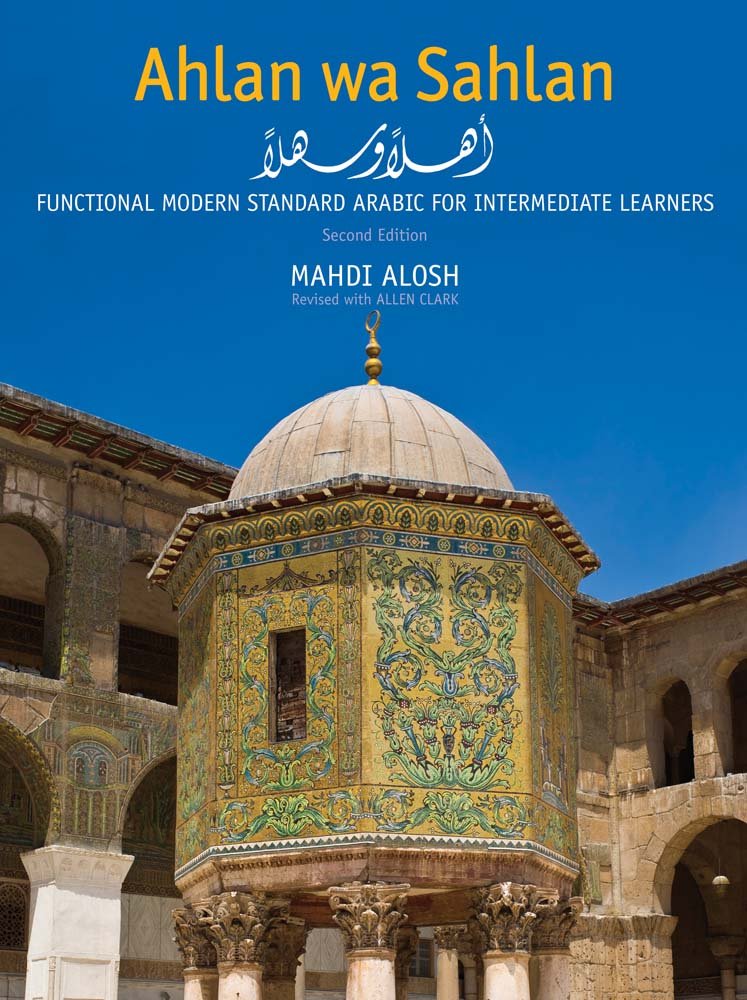 Ahlan wa Sahlan: Functional Modern Standard Arabic for Intermediate Learners,New