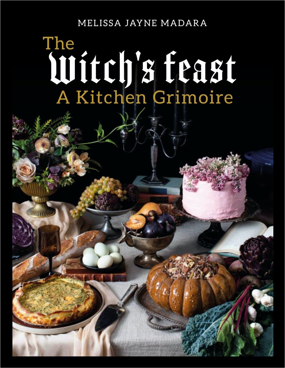 The Witch'S Feast: A Kitchen Grimoire