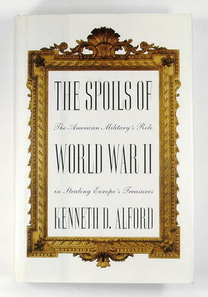 The Spoils of World War II: The American Military's Role in the Stealing of Europe's Treasures,Used