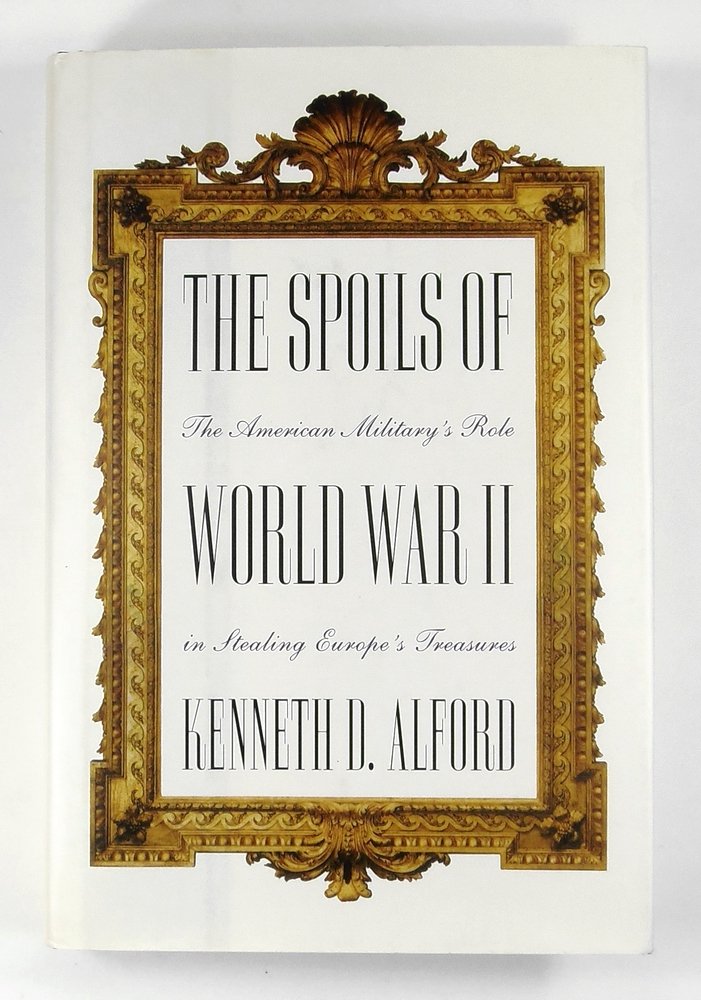 The Spoils of World War II: The American Military's Role in the Stealing of Europe's Treasures,Used