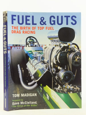 Fuel And Guts: The Birth Of Top Fuel Drag Racing