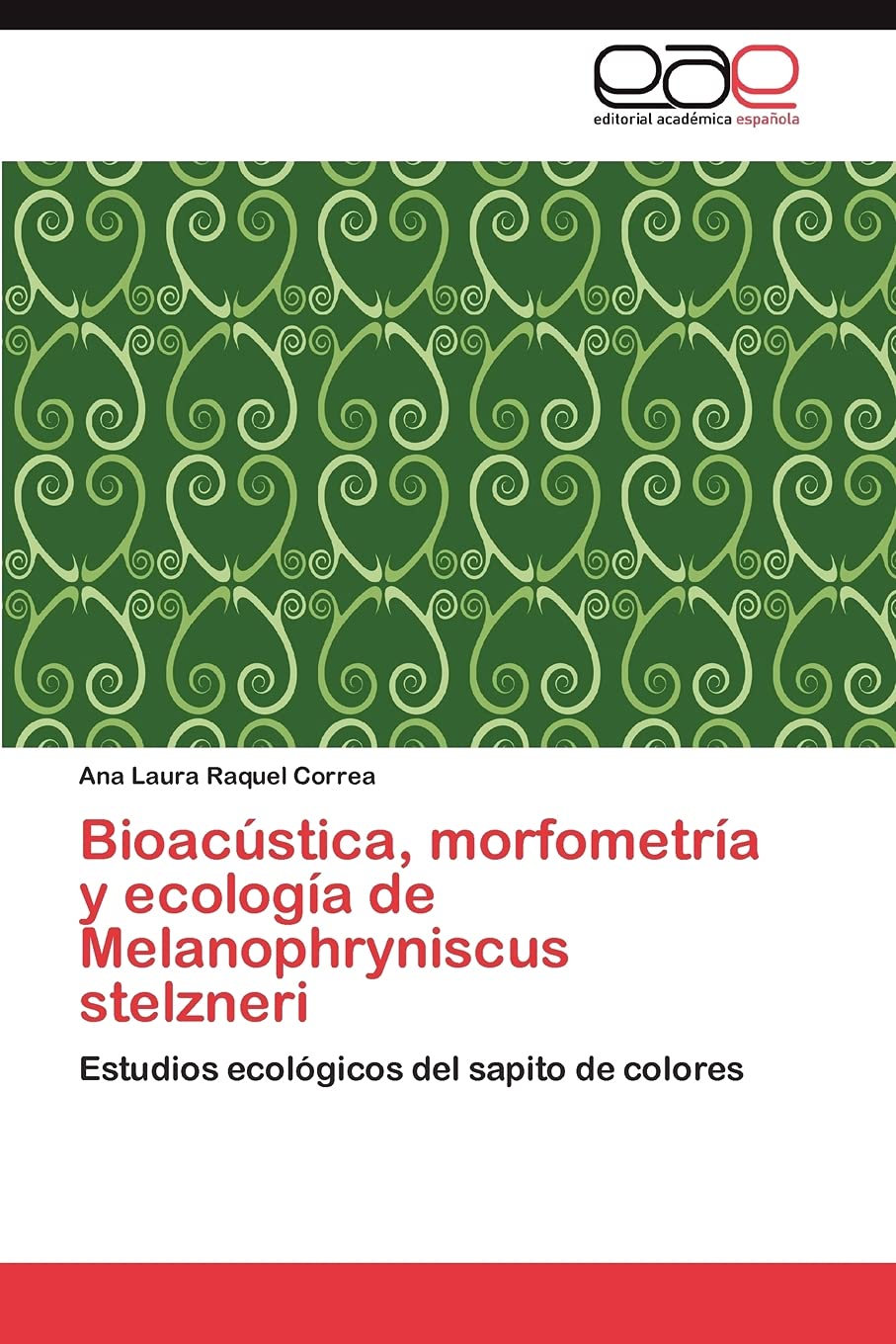 Bioacstica, morfometra y ecologa de Melanophryniscus stelzneri: Estudios ecolgicos del sapito de colores (Spanish Editio,Used