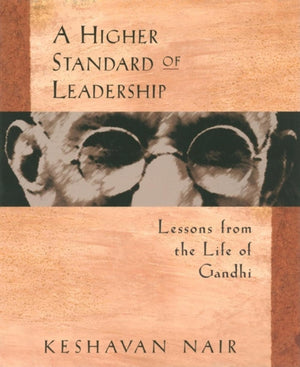 A Higher Standard of Leadership: Lessons from the Life of Gandhi,Used