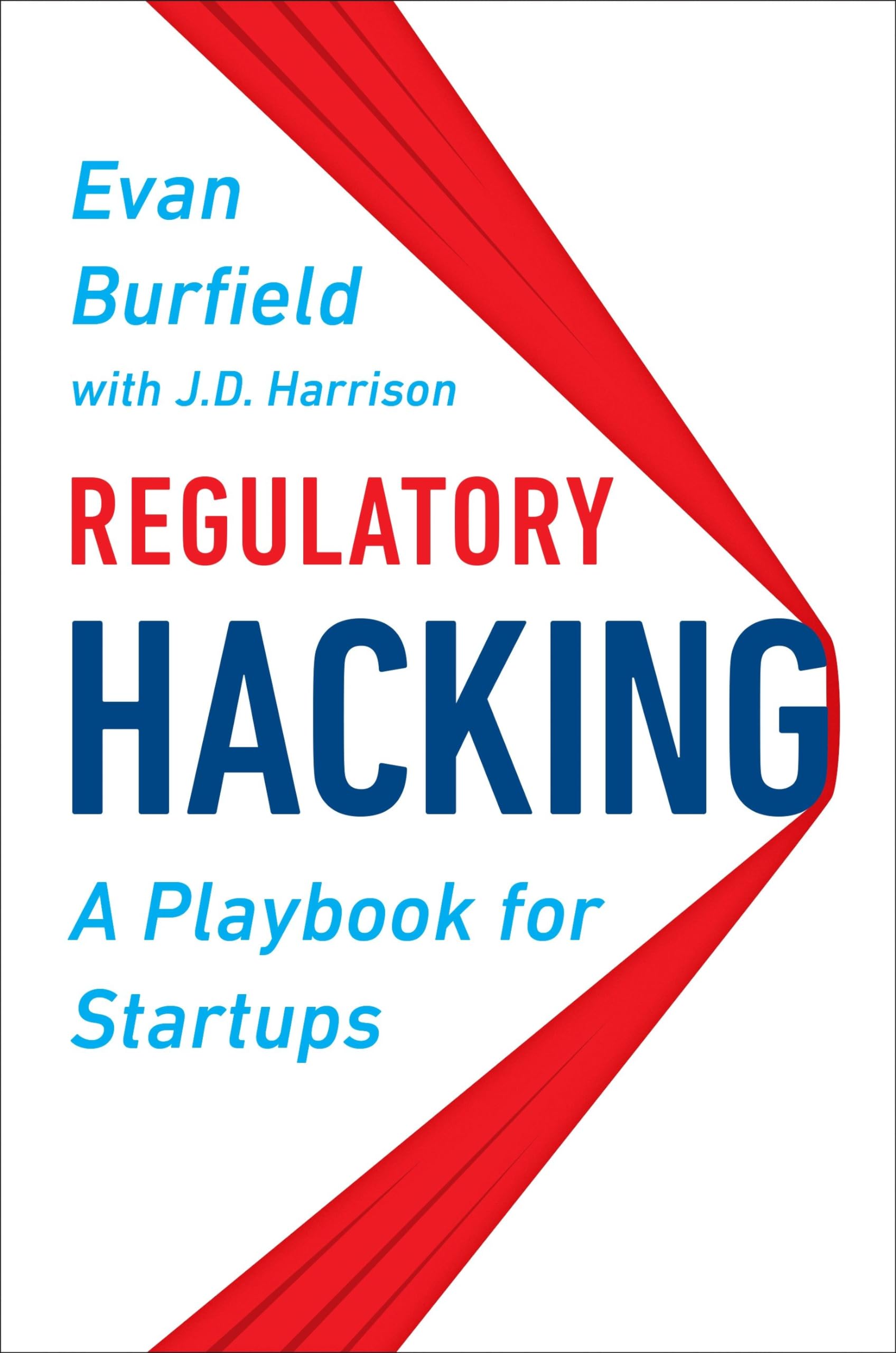 Regulatory Hacking: A Playbook For Startups,New