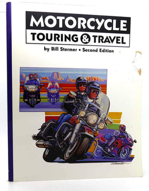 Motorcycle Touring And Travel: A Handbook Of Travel By Motorcycle, Second Ed