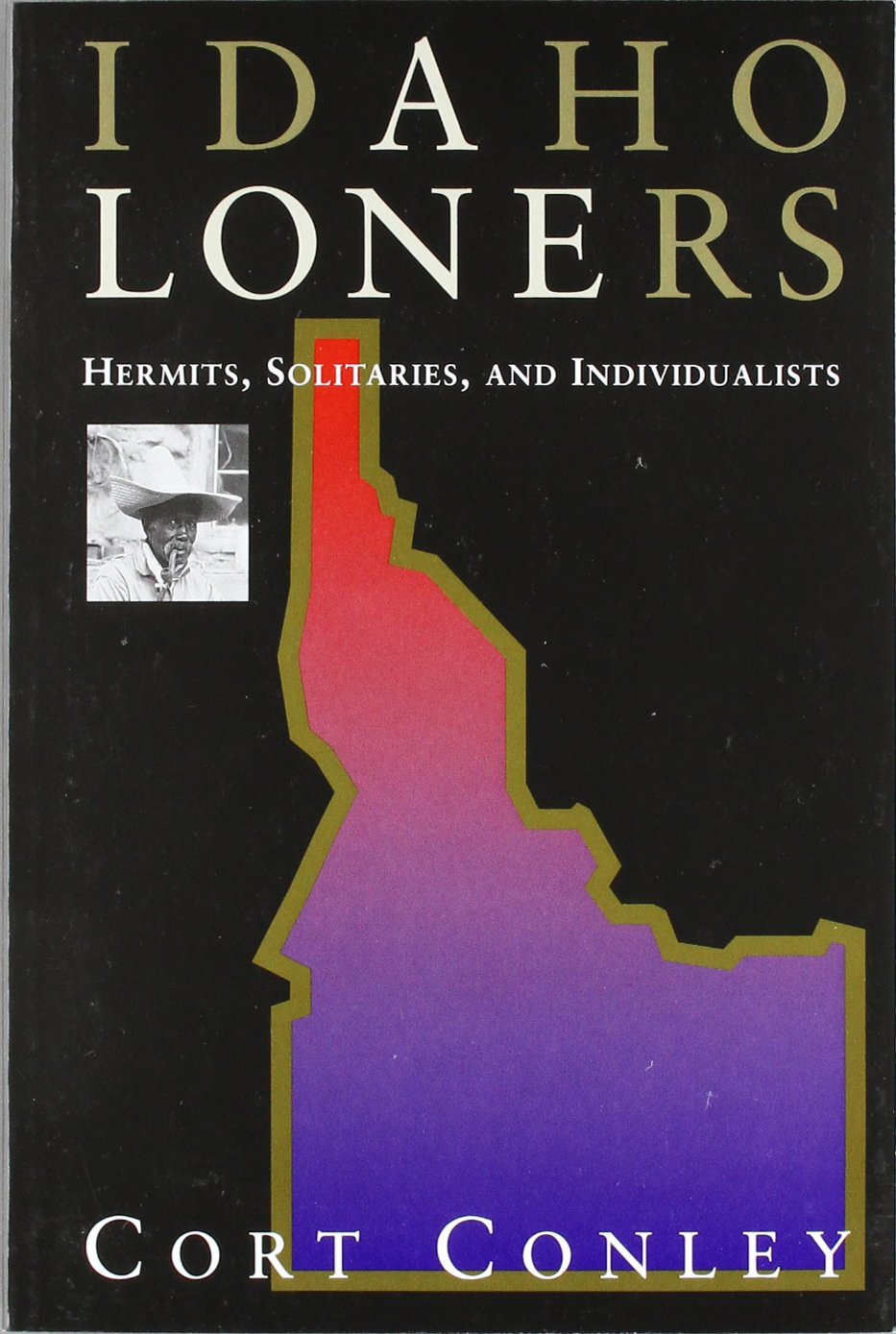 Idaho Loners : Hermits, Solitaries, And Individualists,New