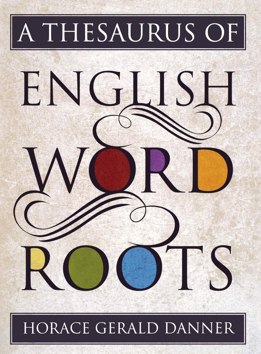 A Thesaurus of English Word Roots,Used