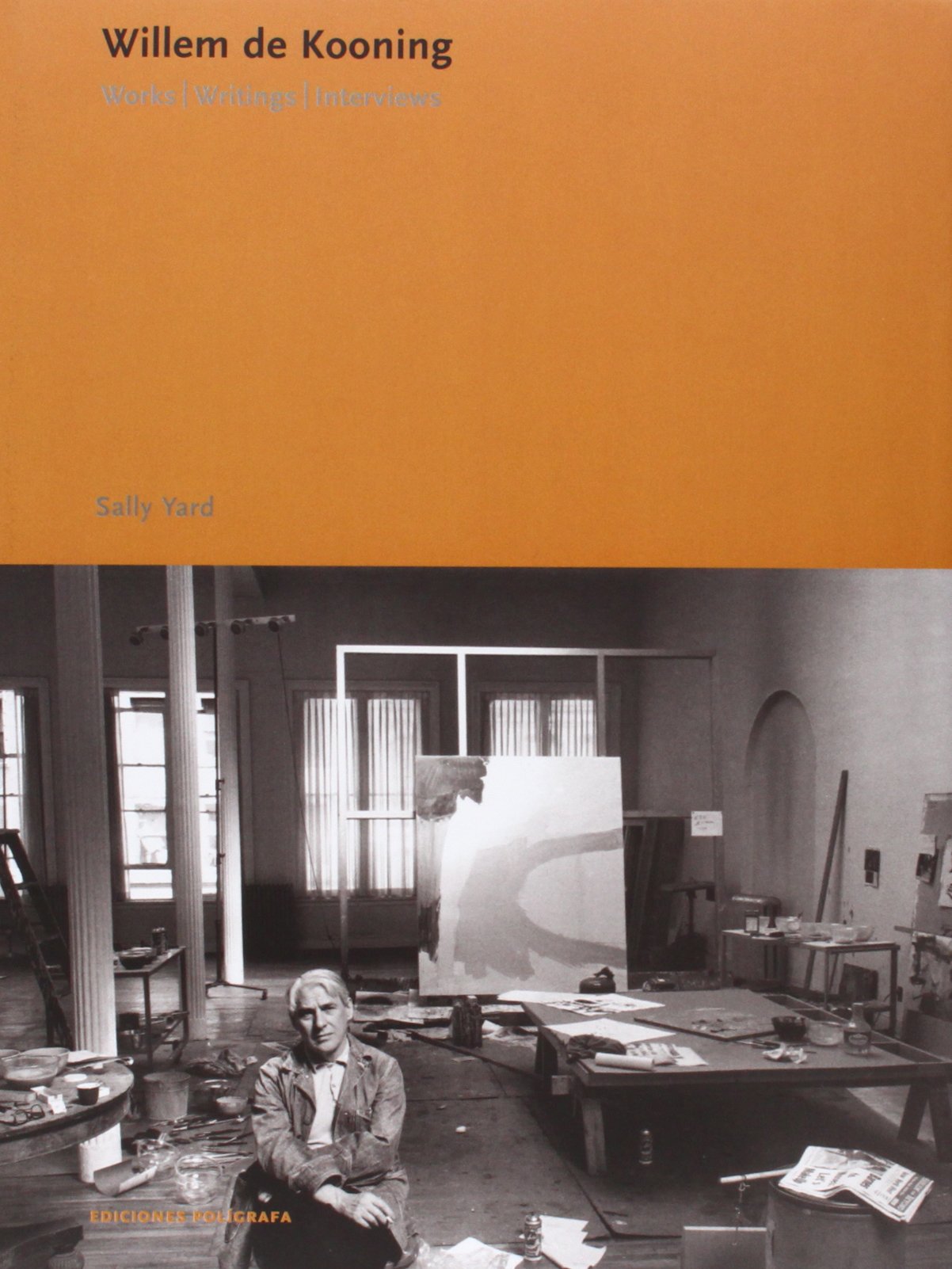 Willem de Kooning: Works, Writings, Interviews (Ediciones Poligrafa),Used