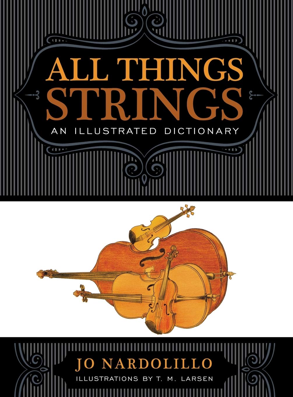 All Things Strings: An Illustrated Dictionary (Dictionaries For The Modern Musician),Used