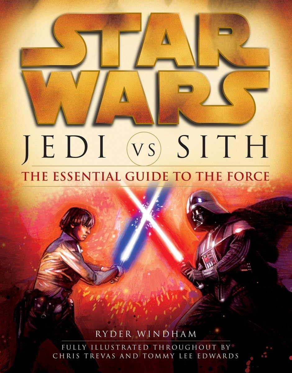 Jedi Vs. Sith: The Essential Guide To The Force (Star Wars)