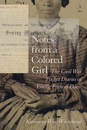 Notes from a Colored Girl: The Civil War Pocket Diaries of Emilie Frances Davis (Women's Diaries and Letters of the South),Used