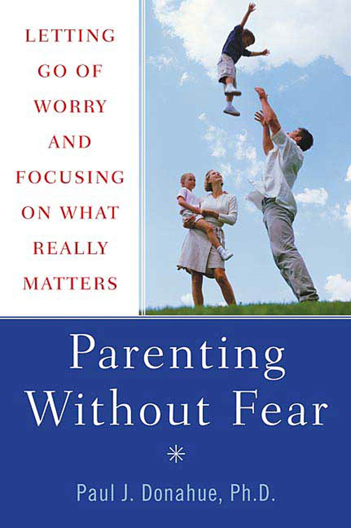 Parenting Without Fear: Letting Go Of Worry And Focusing On What Really Matters,Used