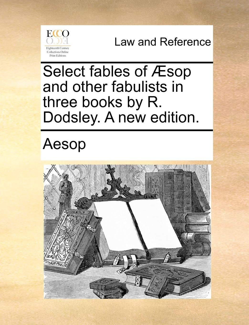 Select Fables of Sop and Other Fabulists in Three Books by R. Dodsley. a New Edition.,New
