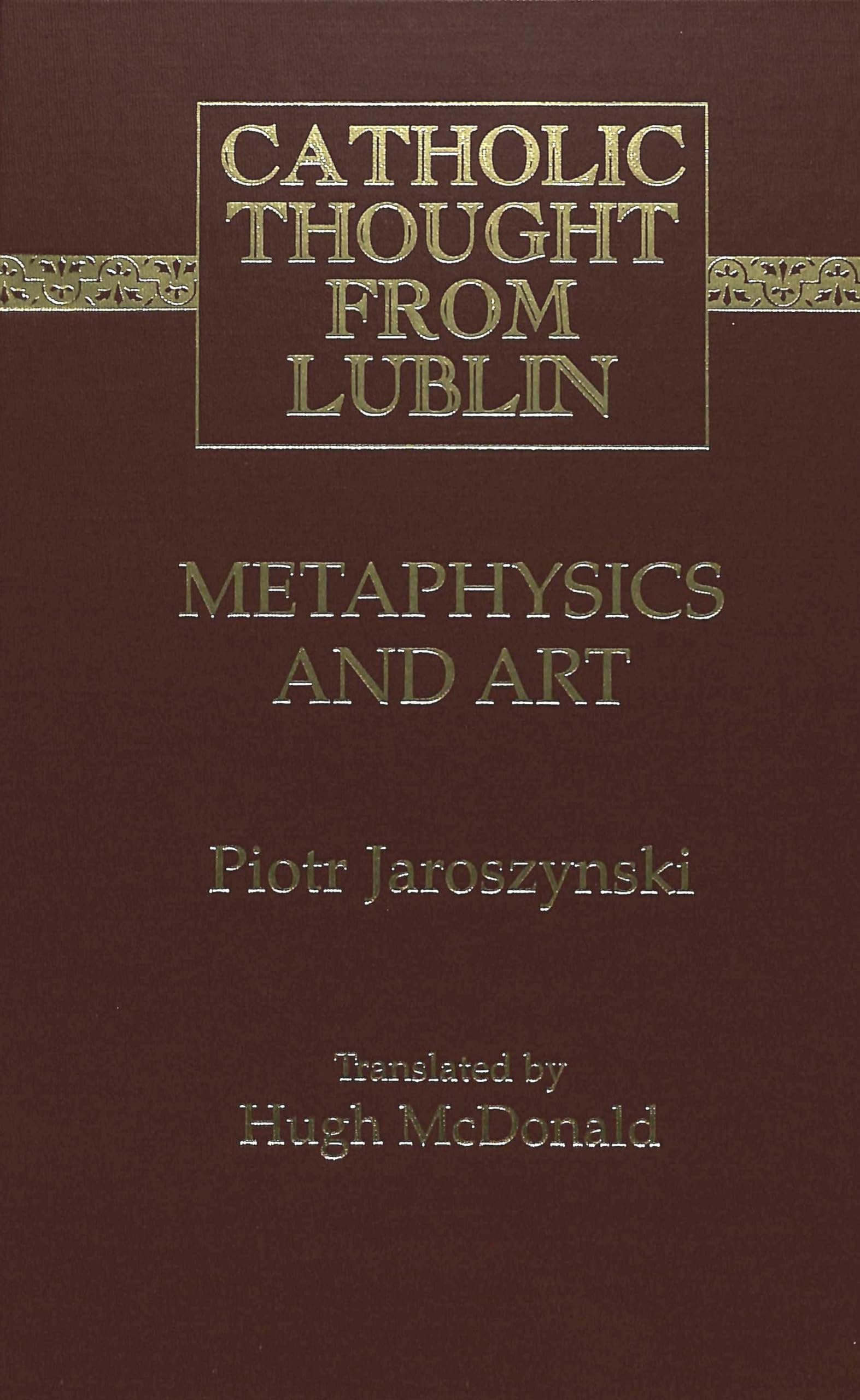 Metaphysics And Art: Translated By Hugh Mcdonald (Catholic Thought From Lublin),Used