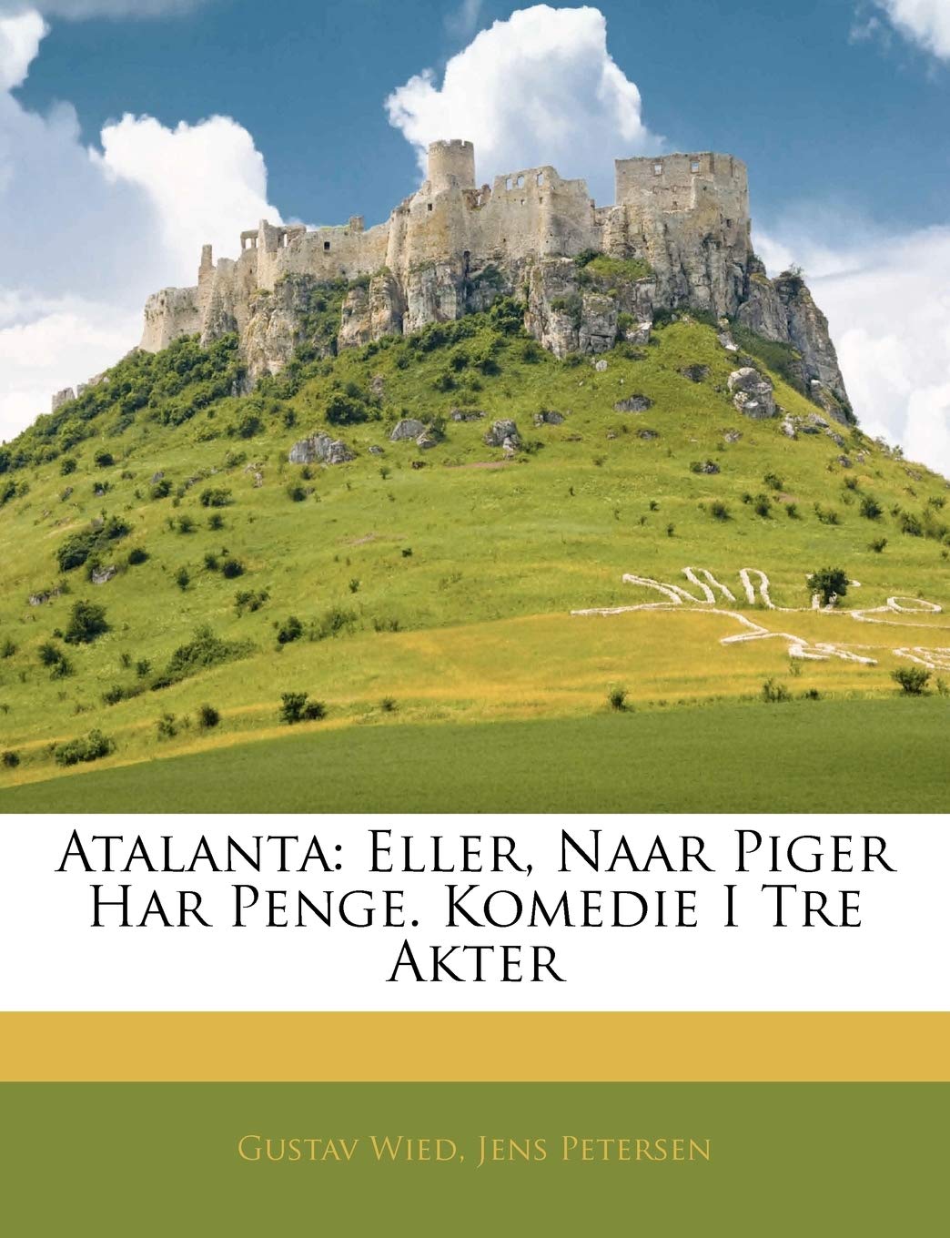Atalanta: Eller, Naar Piger Har Penge. Komedie I Tre Akter (Danish and English Edition),New