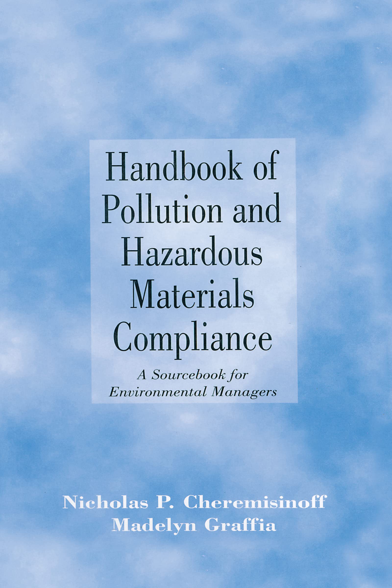 Handbook of Pollution and Hazardous Materials Compliance: A Sourcebook for Environmental Managers (Environmental Science & Pollu,Used