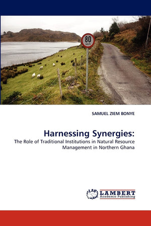 Harnessing Synergies:: The Role of Traditional Institutions in Natural Resource Management in Northern Ghana,Used