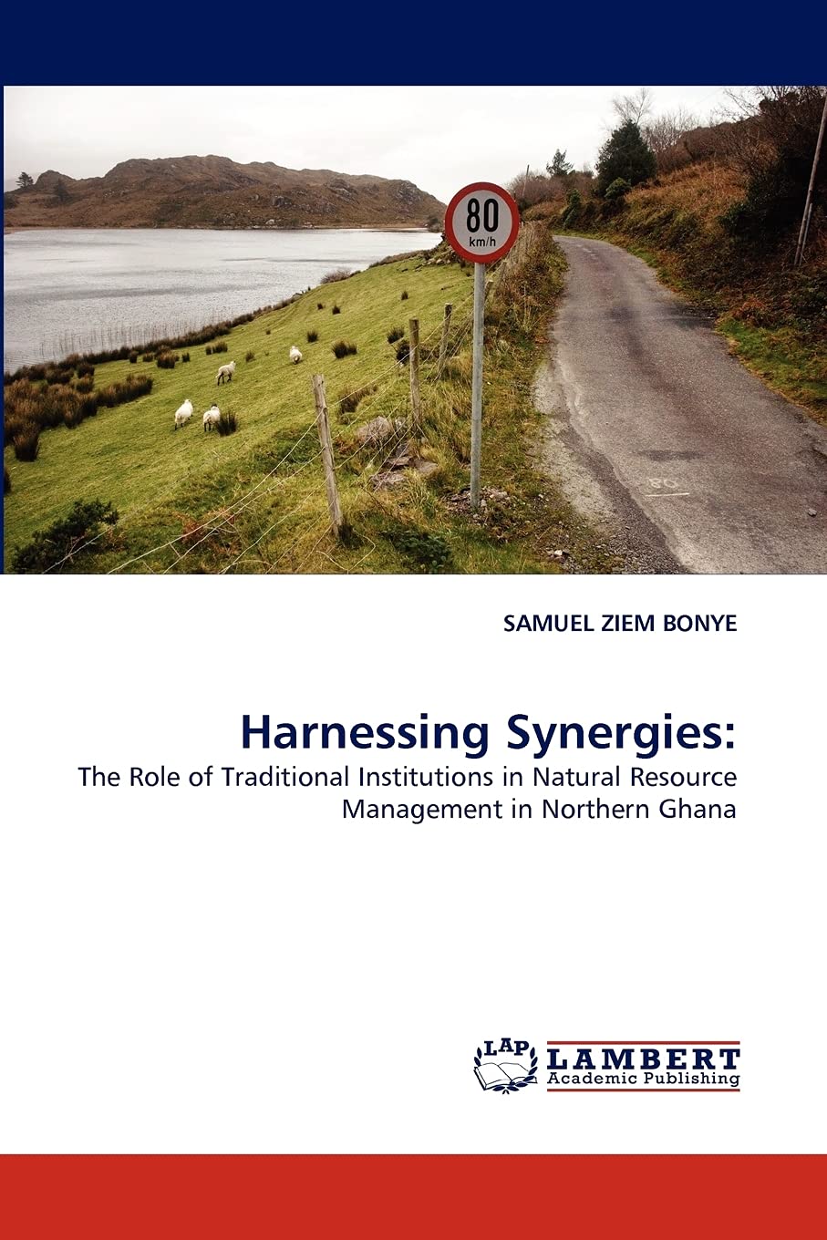 Harnessing Synergies:: The Role of Traditional Institutions in Natural Resource Management in Northern Ghana,Used