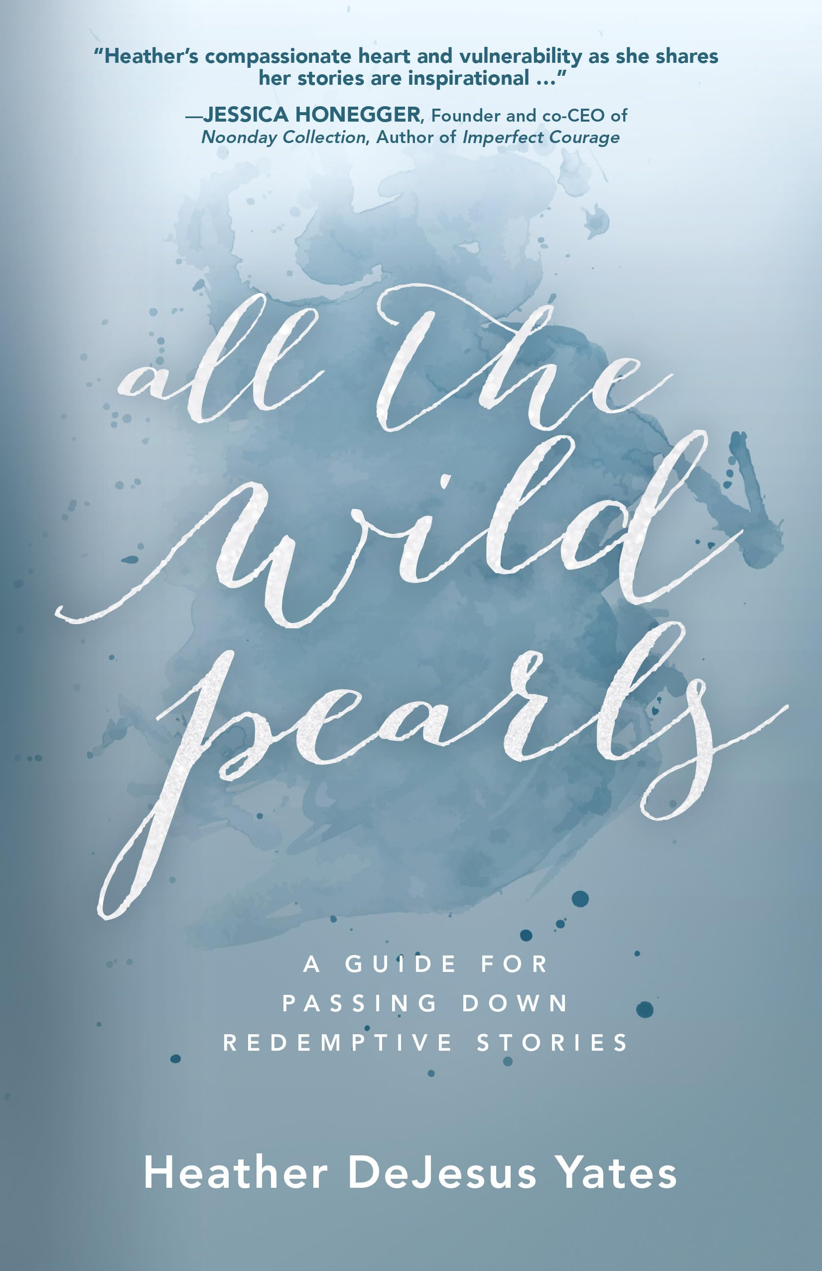 All The Wild Pearls: A Guide For Passing Down Redemptive Stories,Used