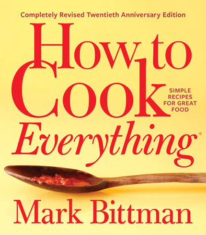How To Cook Everythingcompletely Revised Twentieth Anniversary Edition: Simple Recipes For Great Food (How To Cook Everything S