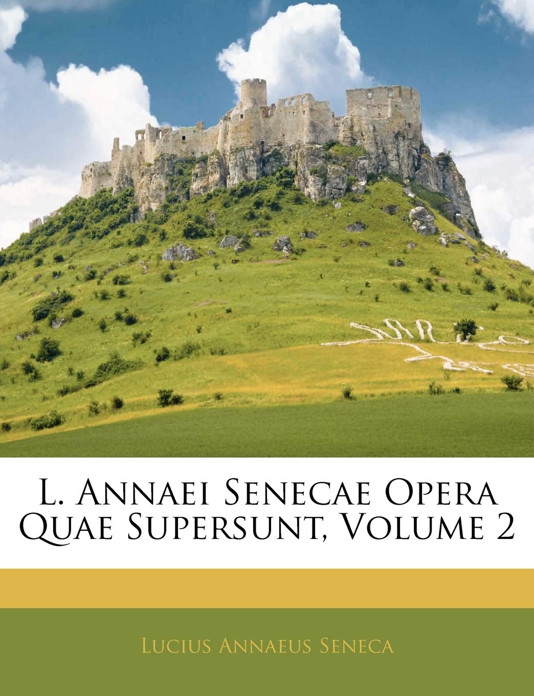 L. Annaei Senecae Opera Quae Supersunt, Volume 2 (English and Latin Edition),New