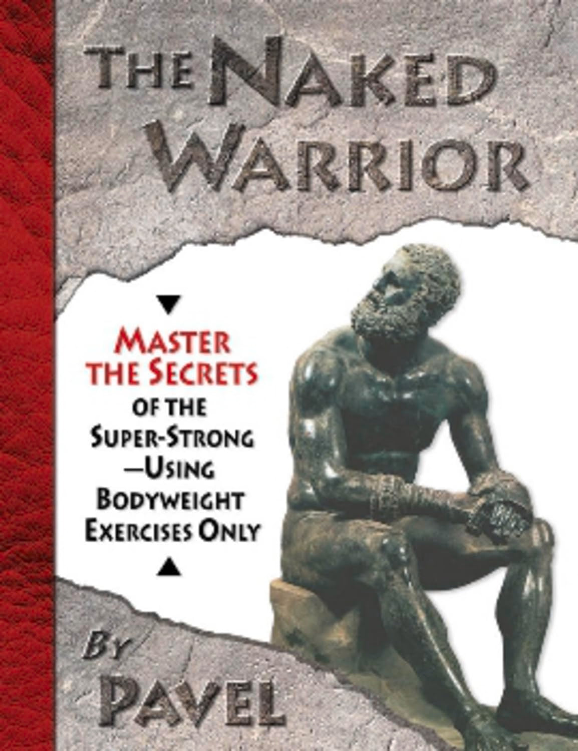The Naked Warrior: Master the Secrets of the superStrongUsing Bodyweight Exercises Only,Used