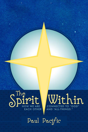The Spirit Within: How We Are Connected to God Each Other and AllThings.,Used