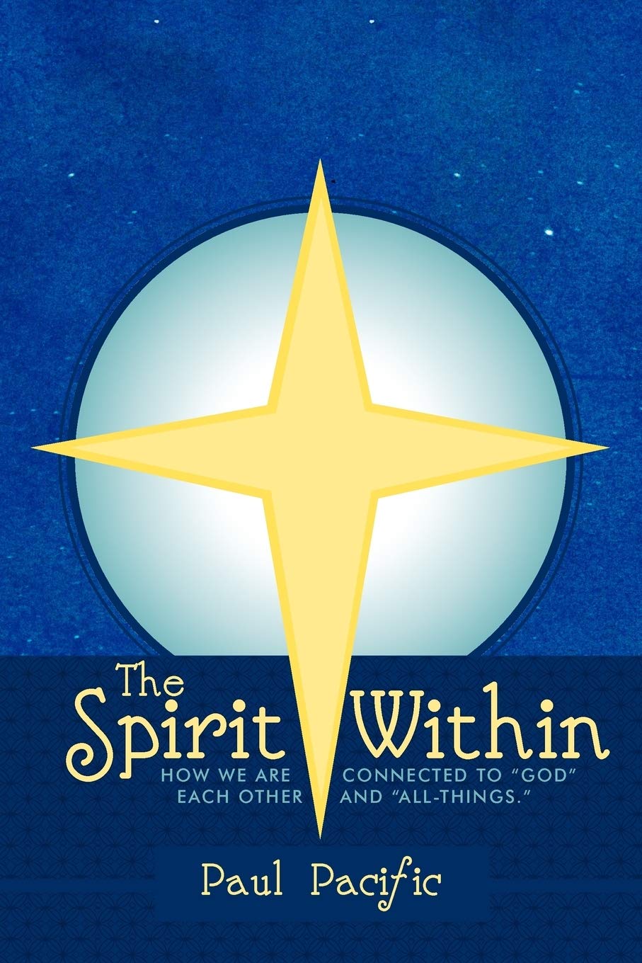 The Spirit Within: How We Are Connected to God Each Other and AllThings.,Used