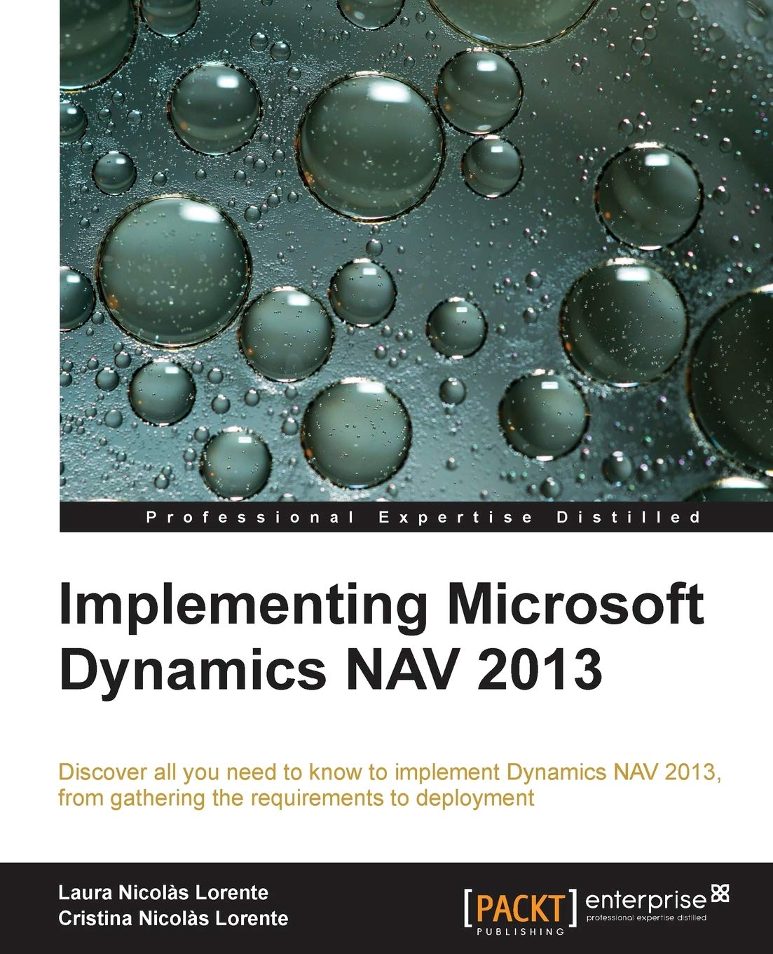 Implementing Microsoft Dynamics Nav 2013: Discover All You Need To Know To Implement Dynamics Nav 2013, From Gathering The Requi,New