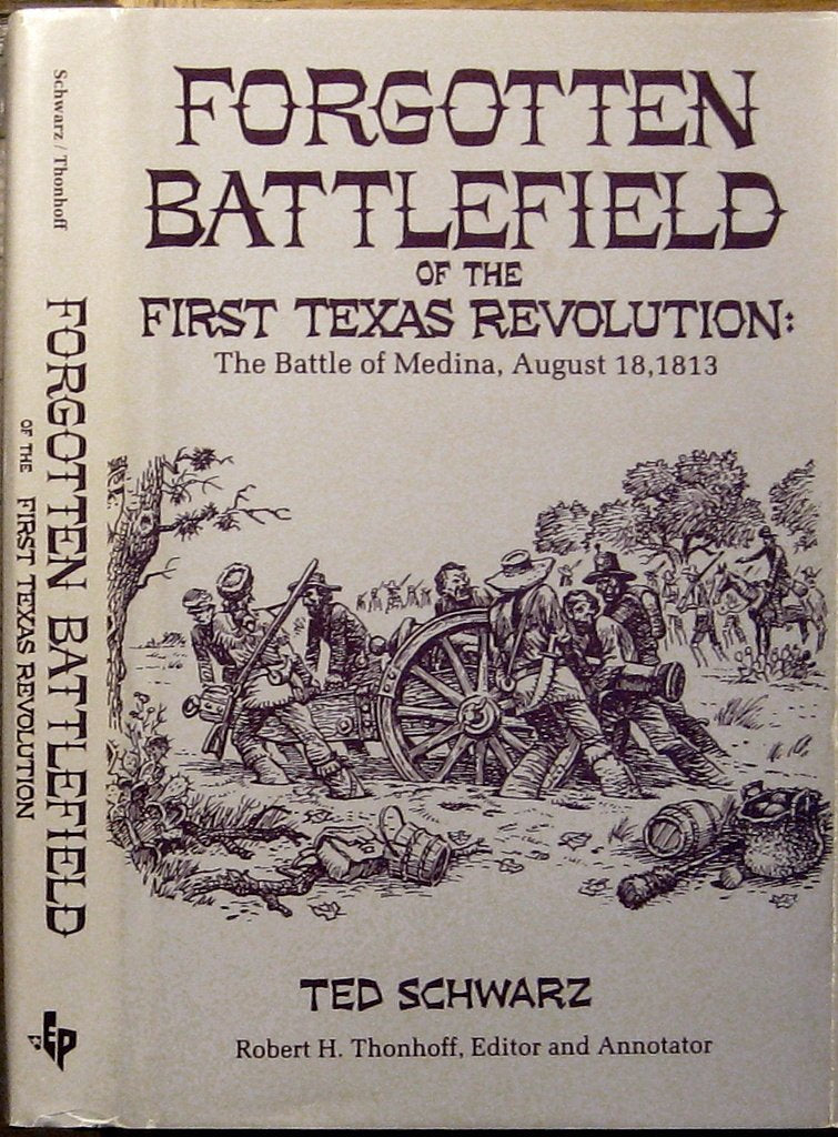 Forgotten Battlefield of the First Texas Revolution: The Battle of Medina, August 18, 1813,Used