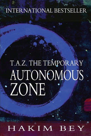 T.A.Z.: The Temporary Autonomous Zone,New