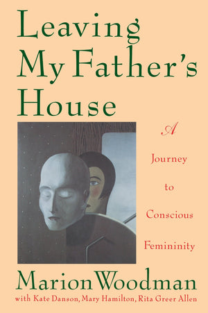 Leaving My Father'S House: A Journey To Conscious Femininity,Used