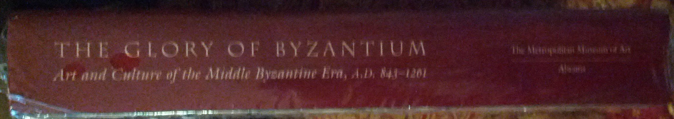 Glory of Byzantium: Arts and Culture of the Middle Byzantine Era, A.D. 8431261,New
