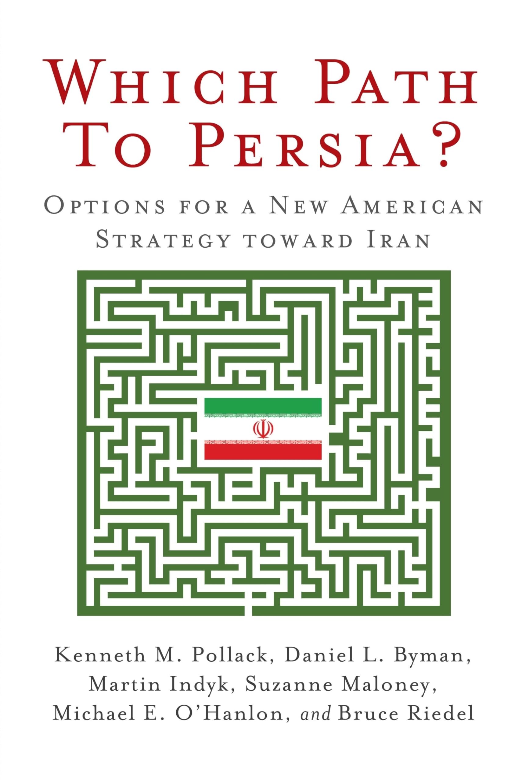 Which Path to Persia?: Options for a New American Strategy toward Iran,Used
