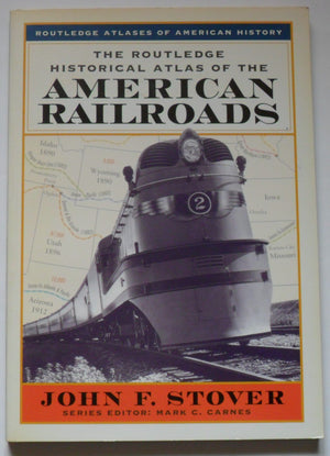 The Routledge Historical Atlas Of The American Railroads (Routledge Atlases Of American History),Used