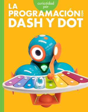 Curiosidad Por La Programacin Con Dash Y Dot (Spanish Edition)