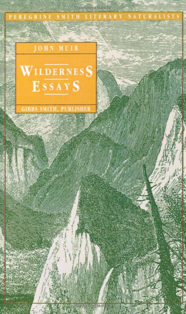 Wilderness Essays (Peregrine Smith Literary Naturalists),Used