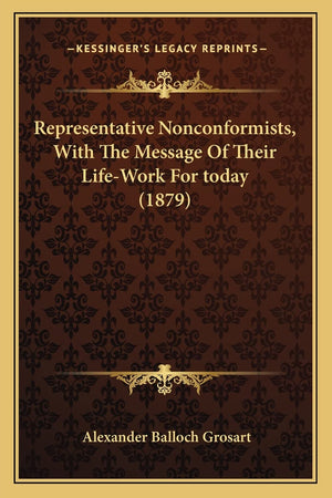 Representative Nonconformists, With The Message Of Their LifeWork For today (1879),New