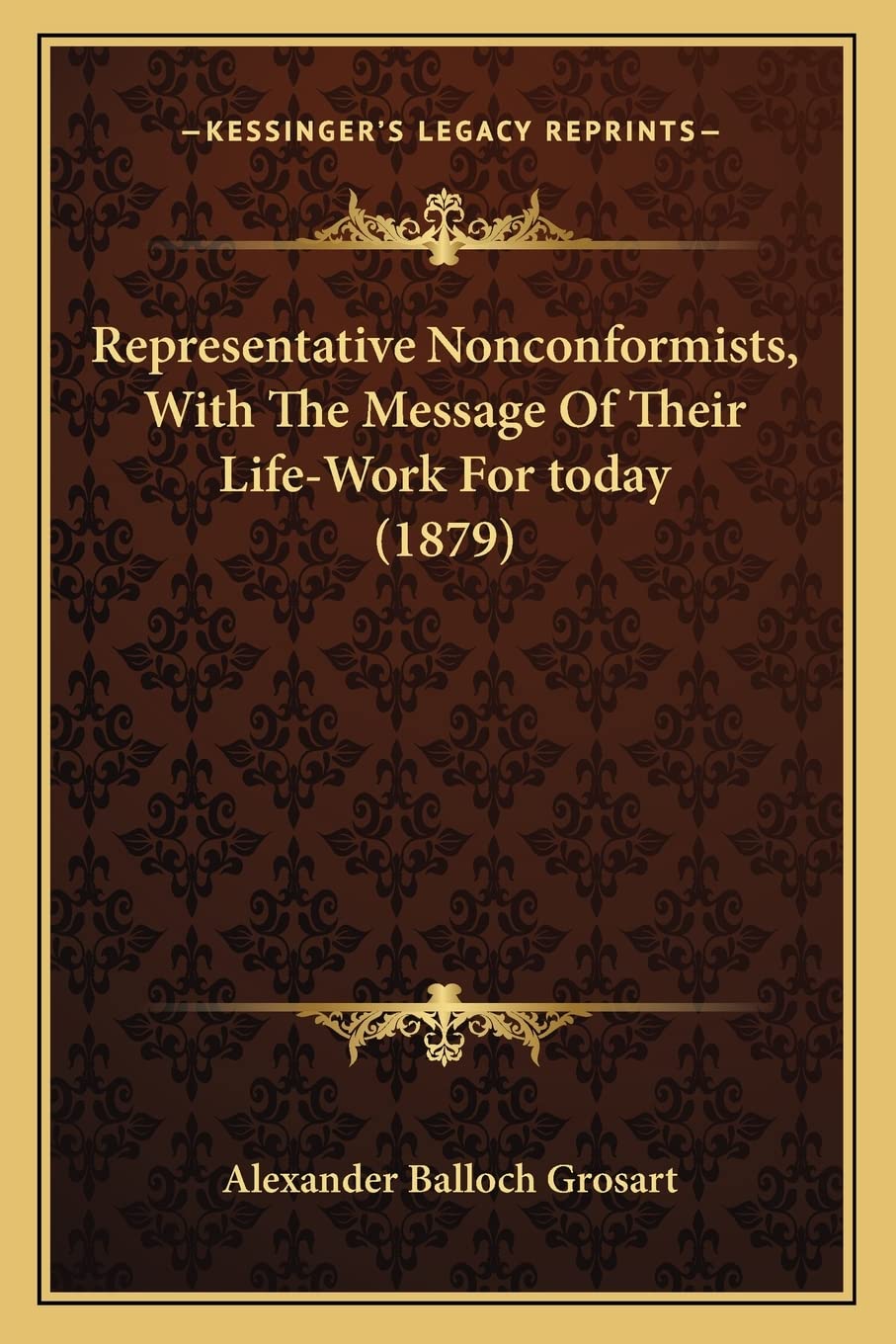 Representative Nonconformists, With The Message Of Their LifeWork For today (1879),New