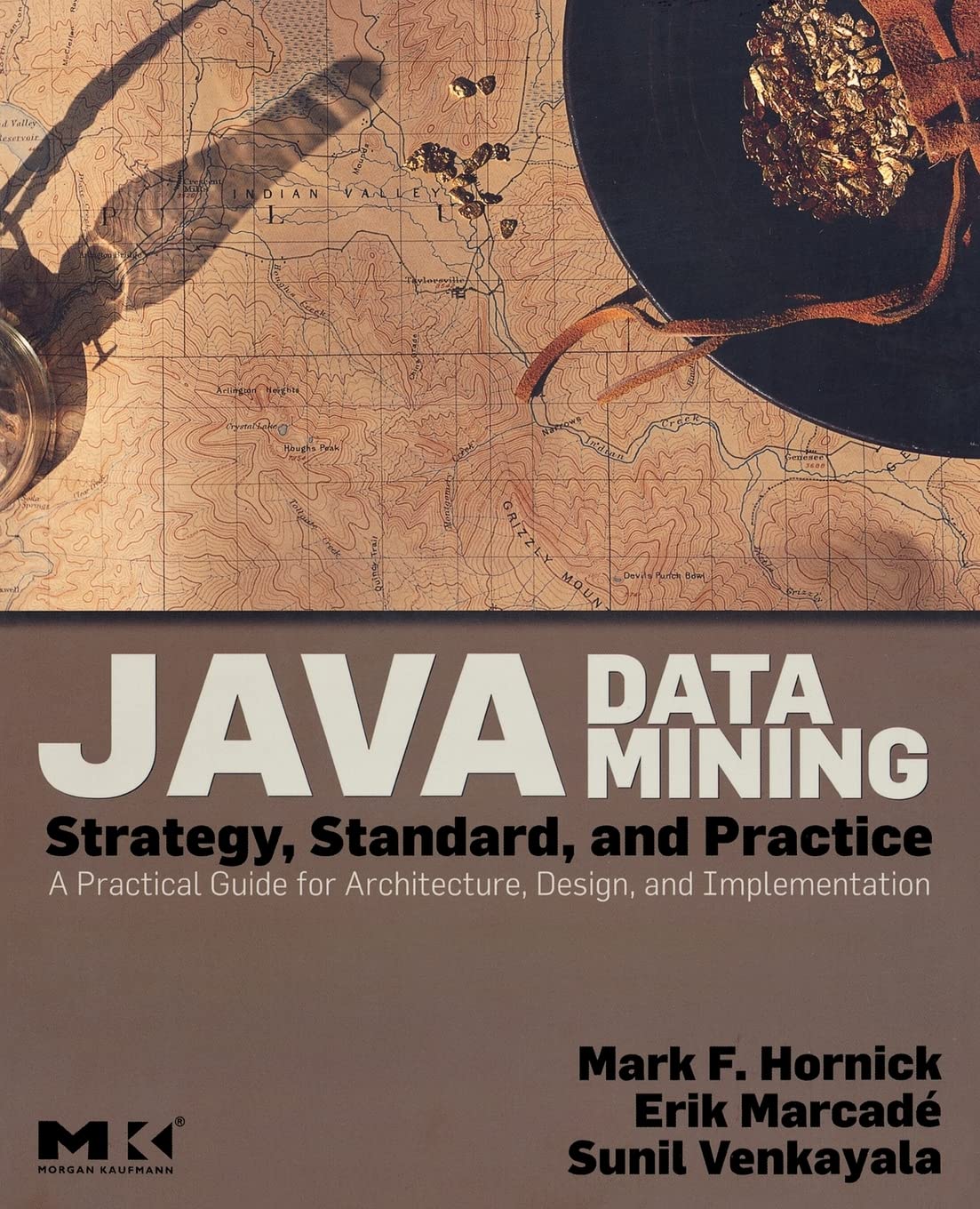 Java Data Mining: Strategy, Standard, and Practice: A Practical Guide for Architecture, Design, and Implementation (The Morgan K,Used