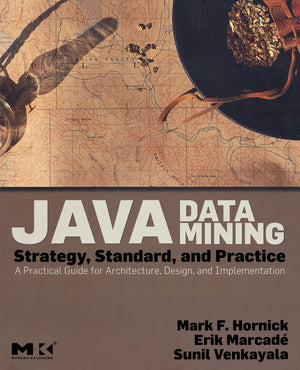 Java Data Mining: Strategy, Standard, and Practice: A Practical Guide for Architecture, Design, and Implementation (The Morgan K,Used