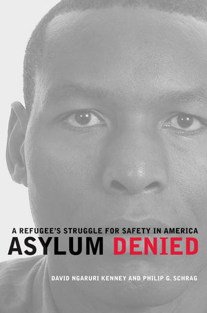 Asylum Denied: A Refugees Struggle For Safety In America,New