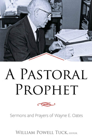 A Pastoral Prophet: Sermons And Prayers Of Wayne E. Oates,Used