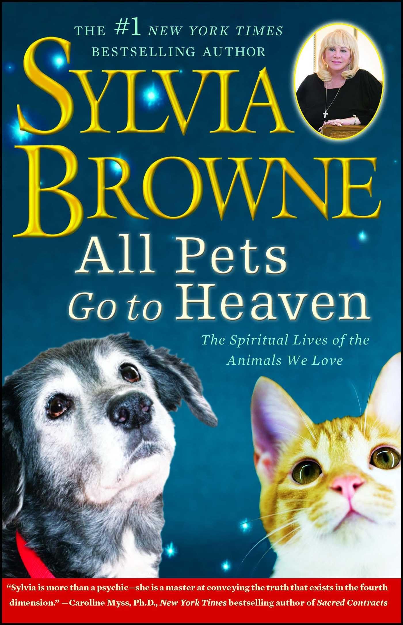 All Pets Go To Heaven: The Spiritual Lives Of The Animals We Love