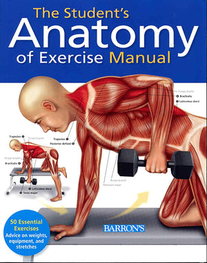 Student's Anatomy of Exercise Manual: 50 Essential Exercises Including Weights, Stretches, and Cardio,Used